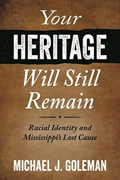 portada Your Heritage Will Still Remain: Racial Identity and Mississippi's Lost Cause (en Inglés)