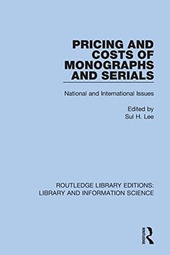 portada Pricing and Costs of Monographs and Serials: National and International Issues (Routledge Library Editions: Library and Information Science) (in English)