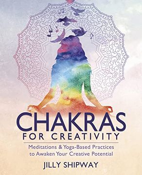 portada Chakras for Creativity: Meditations & Yoga-Based Practices to Awaken Your Creative Potential (en Inglés)