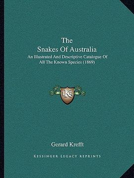 portada the snakes of australia: an illustrated and descriptive catalogue of all the known species (1869) (en Inglés)