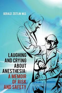 portada laughing and crying about anesthesia: a memoir of risk and safety (en Inglés)