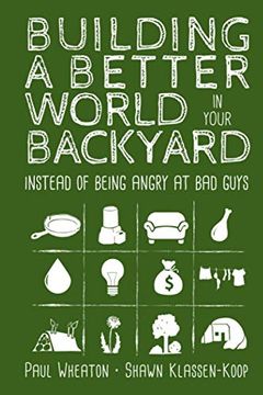 portada Building a Better World in Your Backyard: Instead of Being Angry at bad Guys (in English)
