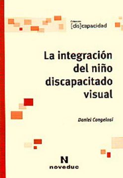 Libro La Integracion Escolar Del Niño Discapacitado Visual De Daniel ...