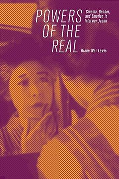 portada Powers of the Real: Cinema, Gender, and Emotion in Interwar Japan (Harvard East Asian Monographs) (en Inglés)
