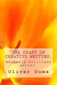 portada The Craft of Creative Writing.: Become a brilliant writer.