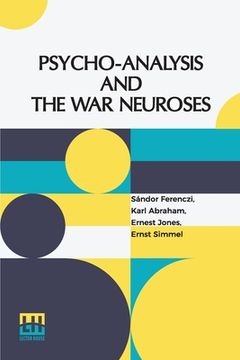 portada Psycho-Analysis And The War Neuroses: By Drs. S. Ferenczi (Budapest), Karl Abraham (Berlin), Ernst Simmel (Berlin), And Ernest Jones (London) Introduc (in English)