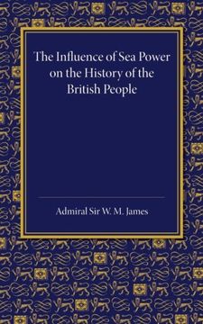 portada The Influence of sea Power on the History of the British People: The Lees Knowles Lectures on Military History for 1947 (en Inglés)