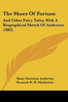 portada the shoes of fortune: and other fairy tales, with a biographical sketch of andersen (1883) (in English)