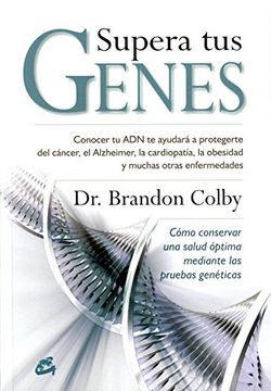 portada Supera tus Genes: Cómo Conservar una Salud Óptima Mediante las Pruebas Genéticas (Cuerpo-Mente) (in Spanish)