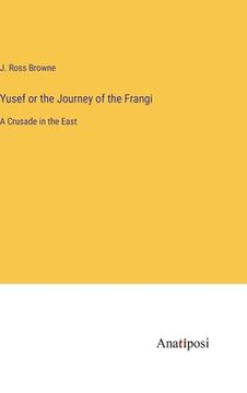 portada Yusef or the Journey of the Frangi: A Crusade in the East (in English)