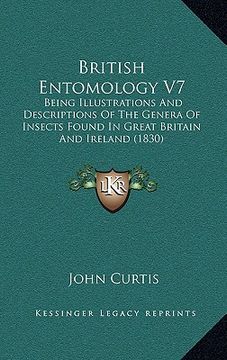 portada british entomology v7: being illustrations and descriptions of the genera of insects found in great britain and ireland (1830) (en Inglés)