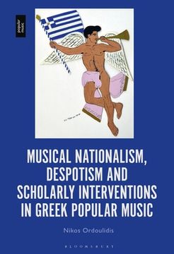 portada Musical Nationalism, Despotism and Scholarly Interventions in Greek Popular Music (en Inglés)