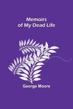 portada Memoirs of My Dead Life (en Inglés)
