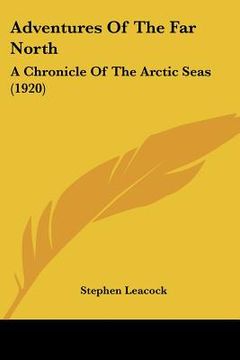 portada adventures of the far north: a chronicle of the arctic seas (1920) (en Inglés)
