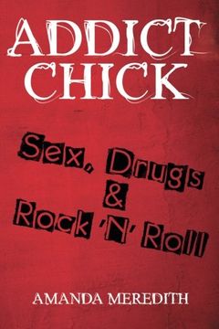 portada Addict Chick: Sex, Drugs & Rock 'N' Roll