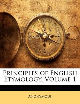 portada principles of english etymology, volume 1