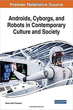 portada Androids, Cyborgs, and Robots in Contemporary Culture and Society (Advances in Computational Intelligence and Robotics)