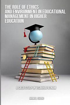 portada The Role of Ethics and the Environment in Educational Management in Higher Education a Case Study in Visakhapatnam (en Inglés)
