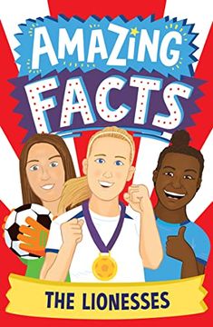 portada The Lionesses: A fun Illustrated Children’S Book Packed With Trivia and Stories About the England Women’S Football Team (Amazing Facts Every kid Needs to Know) (in English)
