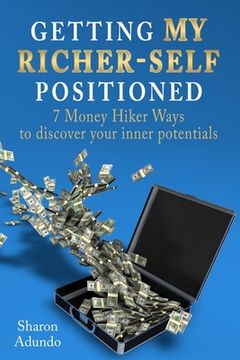 portada Getting My Richer-Self Positioned: 7 Money Hiker Ways to discover your inner potentials (en Inglés)