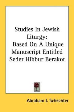 portada studies in jewish liturgy: based on a unique manuscript entitled seder hibbur berakot (en Inglés)