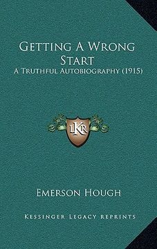 portada getting a wrong start: a truthful autobiography (1915) (en Inglés)