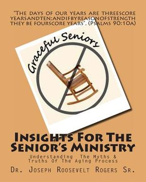 portada Insights For The Senior's Ministry: Understanding The Myths & Truths Of The Aging Process (en Inglés)