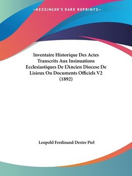 portada Inventaire Historique Des Actes Transcrits Aux Insinuations Ecclesiastiques De L'Ancien Diocese De Lisieux Ou Documents Officiels V2 (1892) (in French)