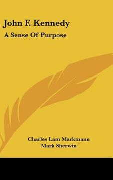 portada john f. kennedy: a sense of purpose (en Inglés)