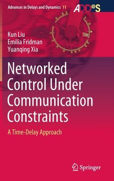 portada Networked Control Under Communication Constraints: A Time-Delay Approach (en Inglés)
