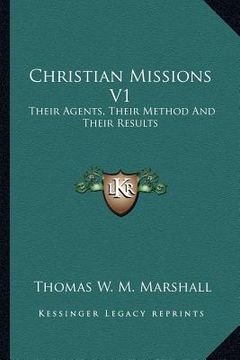 portada christian missions v1: their agents, their method and their results