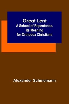 portada Great Lent: A School of Repentance. Its Meaning for Orthodox Christians (in English)