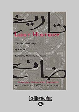 portada Lost History: The Enduring Legacy of Muslim Scientists, Thinkers, and Artists (Large Print 16pt) (en Inglés)