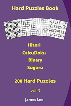 portada Hard Puzzles Book - Hitori,Calcudoku,Binary,Suguru - 200 Hard Puzzles (Volume 3) (en Inglés)