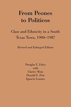 portada From Peones to Politicos: Class and Ethnicity in a South Texas Town, 1900–1987 (Mexican American Monograph, no. 3) 