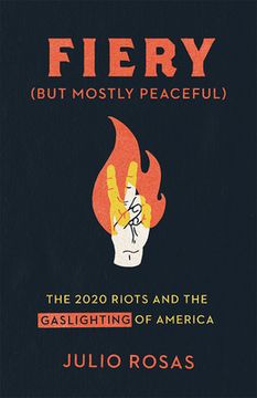 portada Fiery (But Mostly Peaceful): The 2020 Riots and the Gaslighting of America (in English)