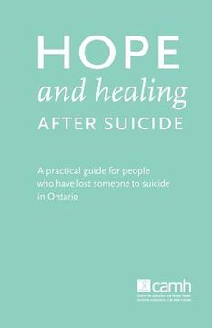 portada hope and healing after suicide: a practical guide for people who have lost someone to suicide in ontario (en Inglés)