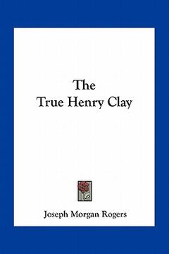 portada the true henry clay (en Inglés)