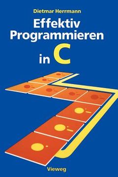 portada Effektiv Programmieren in C: Eine Einführung in Die Programmiersprache (en Alemán)