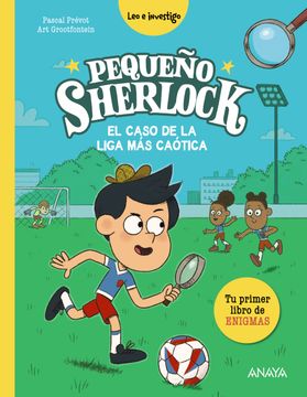 portada Pequeño Sherlock: El caso de la liga más caótica. Tu primer libro de enigmas