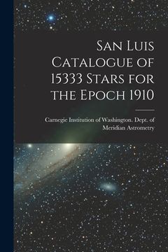 portada San Luis Catalogue of 15333 Stars for the Epoch 1910 (en Inglés)