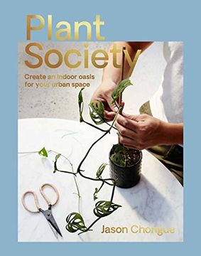 portada Plant Society: Create an Indoor Oasis for Your Urban Space