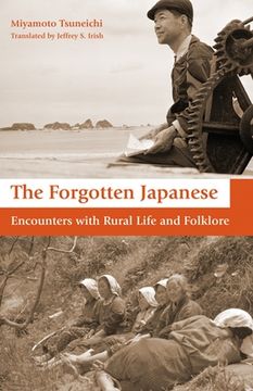 portada The Forgotten Japanese: Encounters With Rural Life and Folklore (en Inglés)