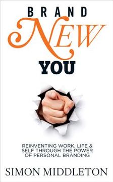 portada brand new you: reinventing work, life & self through the power of personal branding (in English)