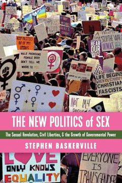 portada The New Politics of Sex: The Sexual Revolution, Civil Liberties, and the Growth of Governmental Power (in English)