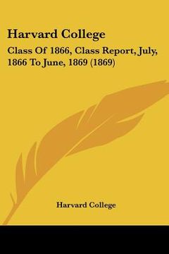 portada harvard college: class of 1866, class report, july, 1866 to june, 1869 (1869)