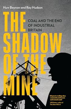 portada The Shadow of the Mine: Coal and the End of Industrial Britain (en Inglés)