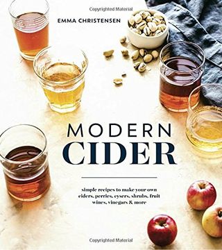 portada Modern Cider: Simple Recipes to Make Your own Ciders, Perries, Cysers, Shrubs, Fruit Wines, Vinegars, and More (in English)