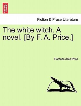 portada the white witch. a novel. [by f. a. price.] (en Inglés)