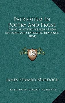 portada patriotism in poetry and prose: being selected passages from lectures and patriotic readings (1864)